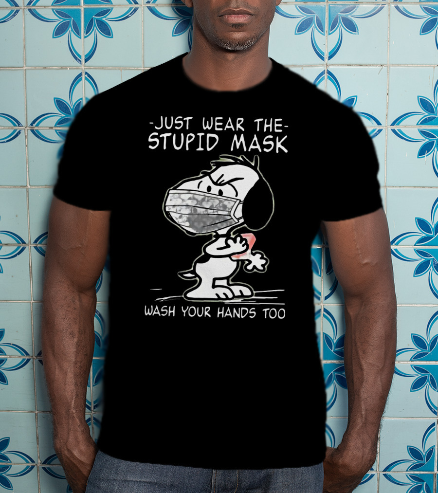 Snoopy Just Wear The Stupid Mask Wash Your Hands Too T-Shirt