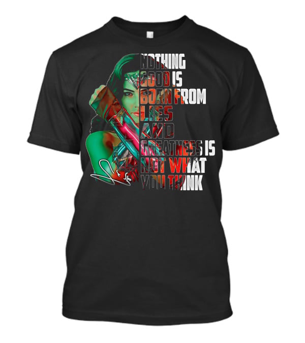 Wonder Woman Nothing Good Is Born From Lies And Greatness Is Not What You Think T-Shirt