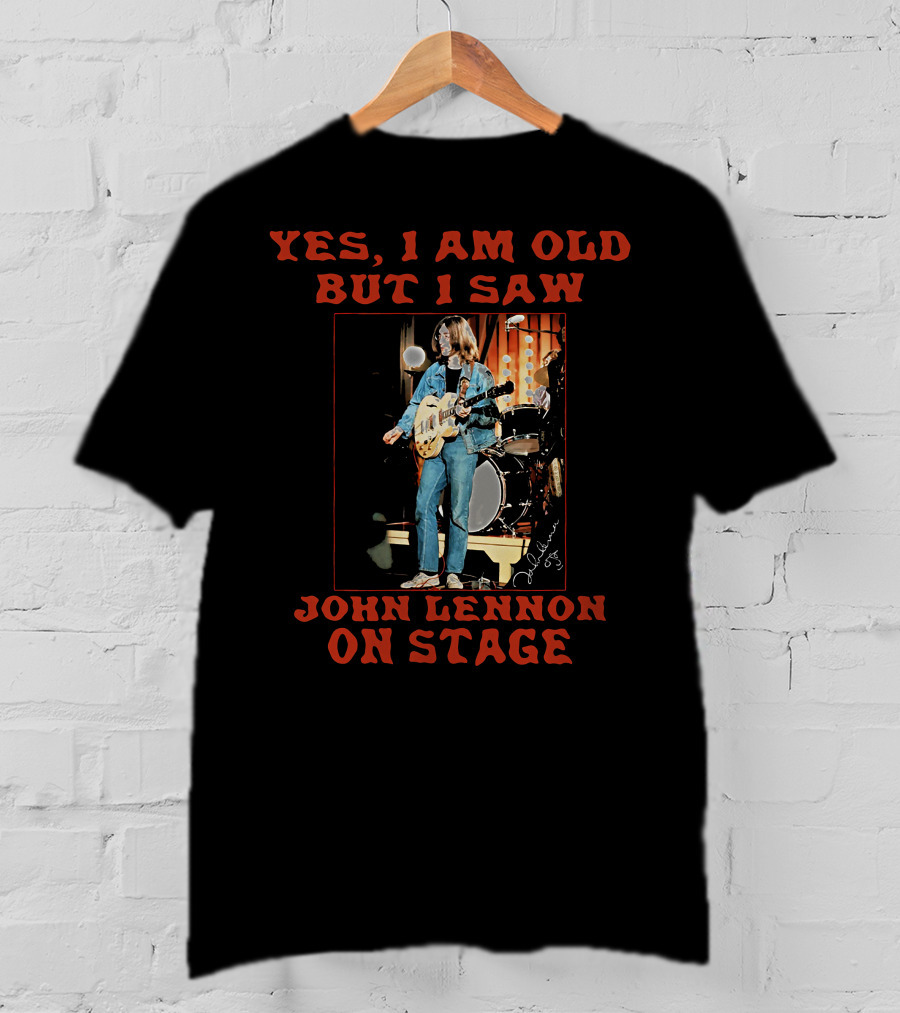 Yes I Am Old But I Saw John Lennon On Stage Iconic Performance Image T-Shirt