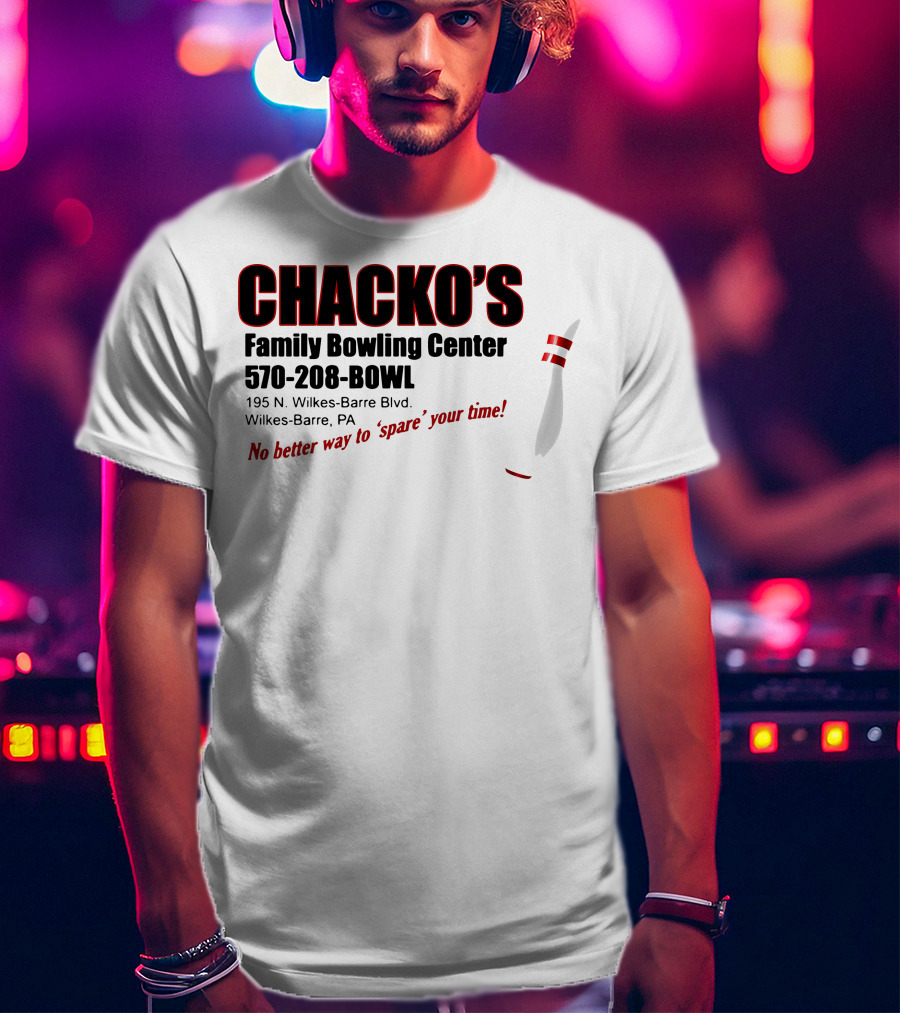 Chacko's Family Bowling Center 570-208-BOWL Wilkes-Barre PA No Better Way To Spare Your Time T-Shirt