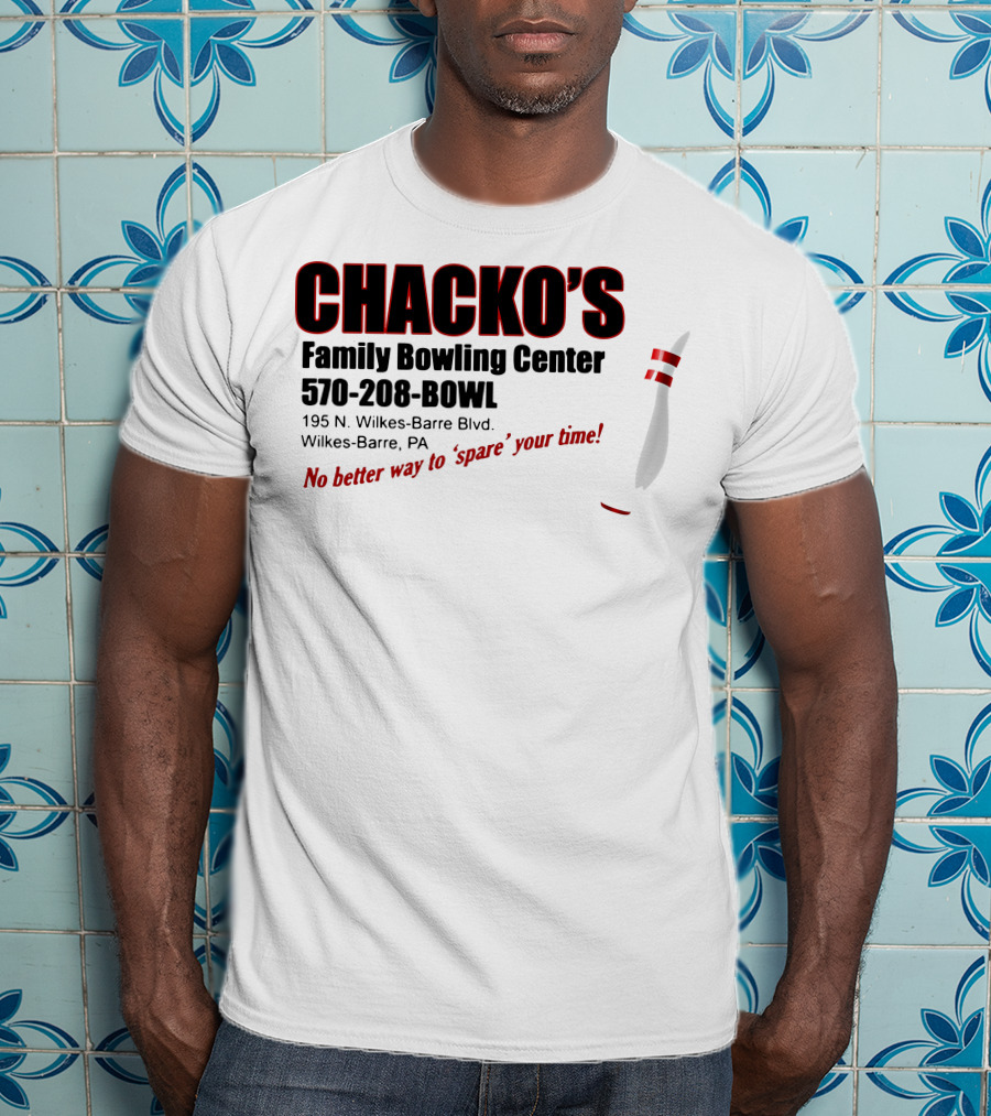 Chacko's Family Bowling Center 570-208-BOWL Wilkes-Barre PA No Better Way To Spare Your Time T-Shirt