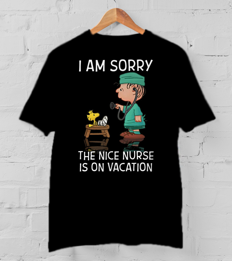 Snoopy I Am Sorry The Nice Nurse Is On Vacation Woodstock And Doctor T-Shirt