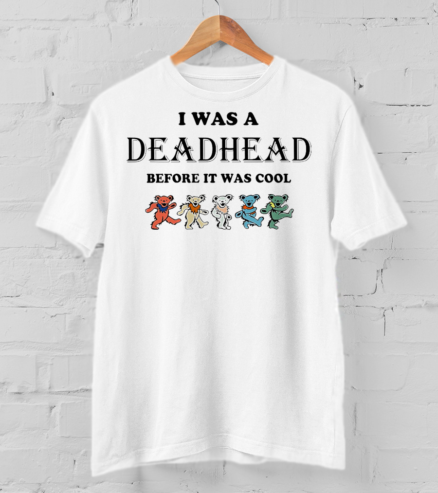 Grateful Dead I Was A Deadhead Before It Was Cool Dancing Bears T-Shirt