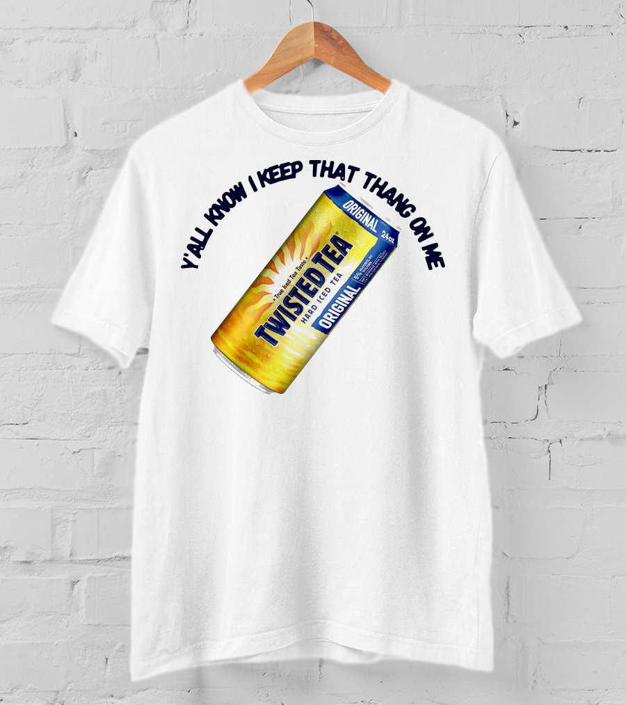 Twisted Tea Original Y'all Know I Keep That Thang On Me T-Shirt