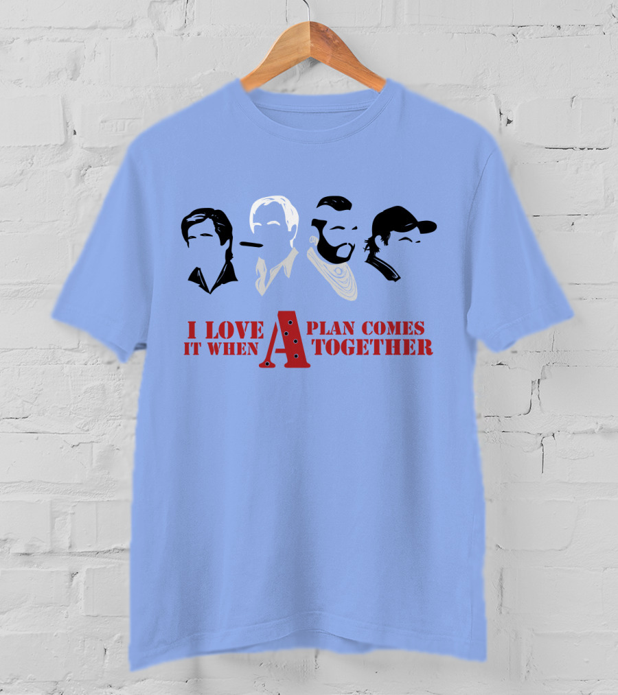 I Love It When A Plan Comes Together TATM T-Shirt