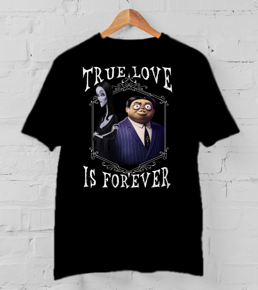 Addams Family Morticia And Gomez True Love Is Forever T-Shirt