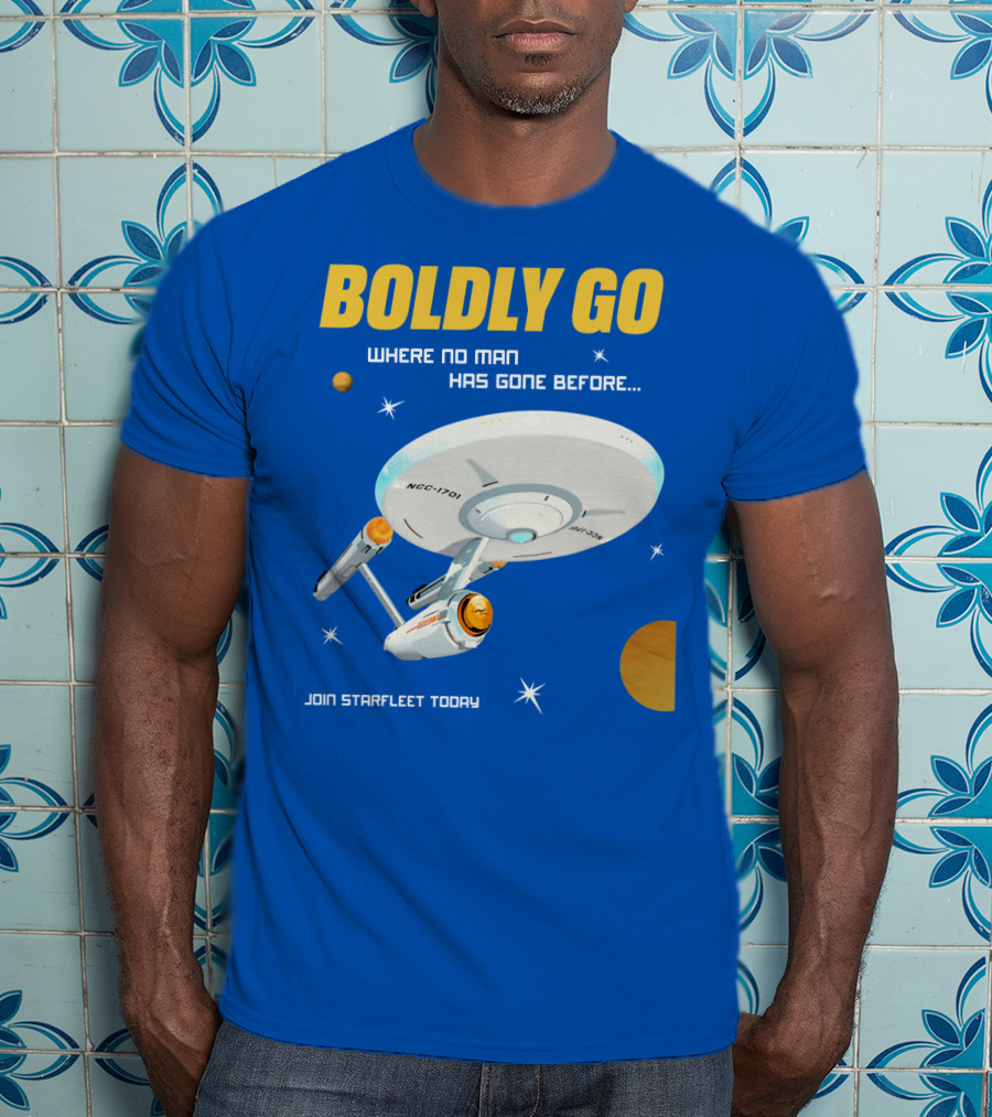 Boldly Go Where No Man Has Gone Before Join Starfleet Today Ncc-1701 T-Shirt