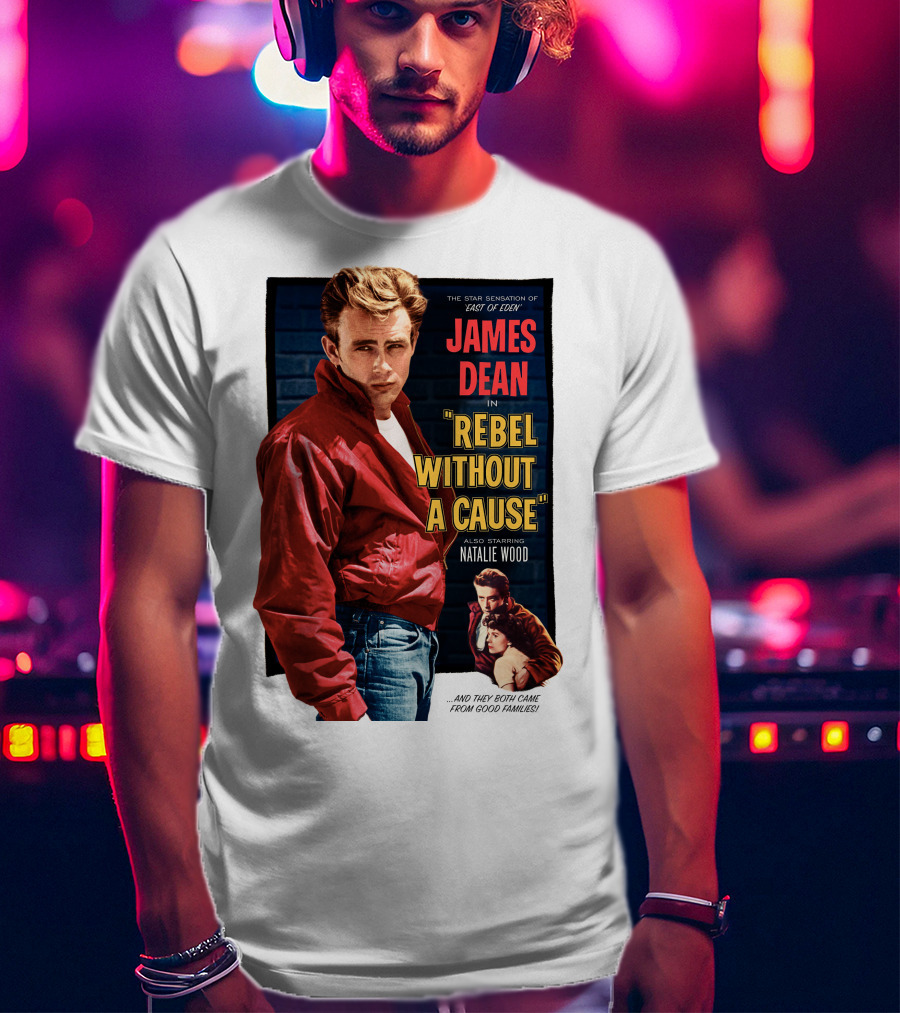 James Dean IN Rebel Without A Cause Also Starring Natalie Wood And They Both Came From Good Families Star Sensation Of East Of Eden T-Shirt