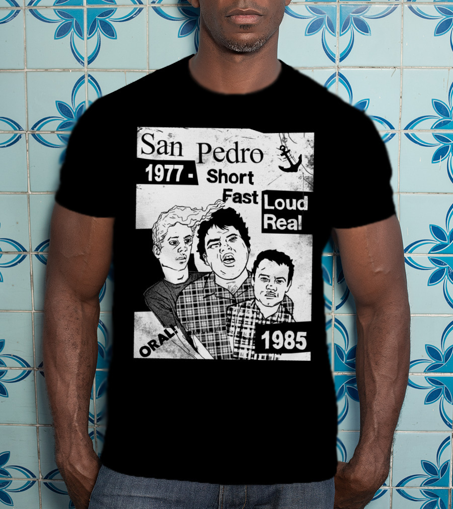 San Pedro 1977 1985 Short Fast Loud Real Oral T-Shirt