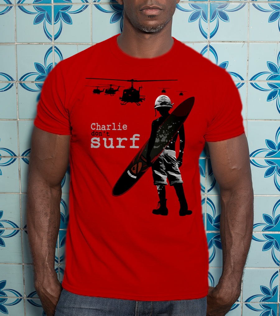 Charlie Don't Surf Helicopters And Soldier With Surfboard T-Shirt