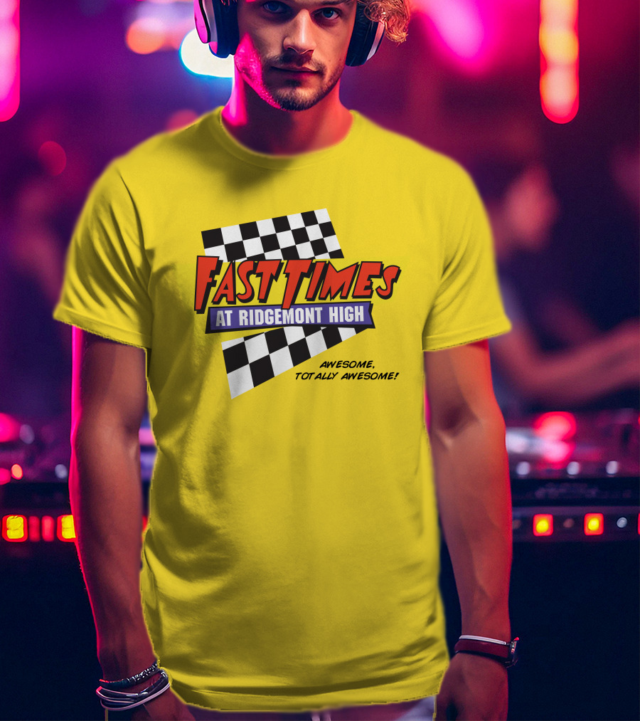 Fast Times At Ridgemont High Awesome Totally Awesome T-Shirt
