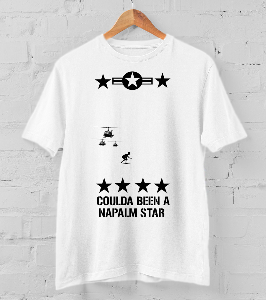 12 Apocalypse Now Military Coulda Been A Napalm Star Helicopters Stars Iconic T-Shirt