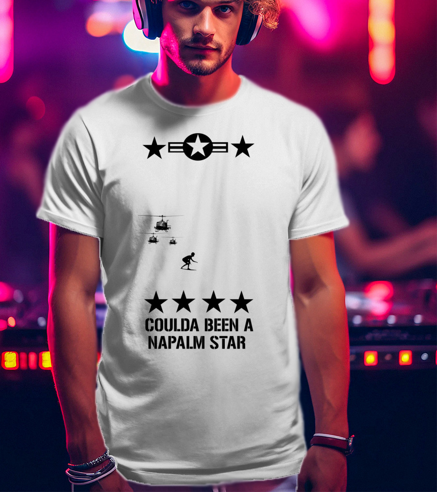 12 Apocalypse Now Military Coulda Been A Napalm Star Helicopters Stars Iconic T-Shirt