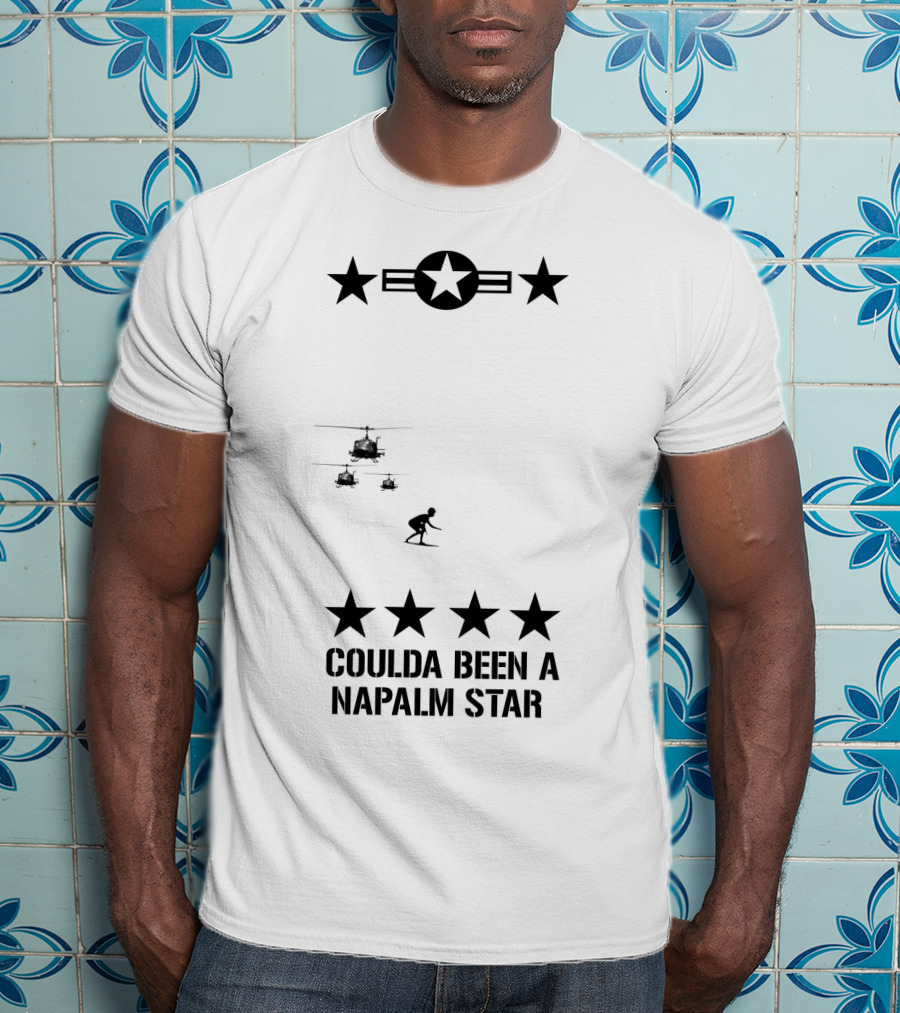12 Apocalypse Now Military Coulda Been A Napalm Star Helicopters Stars Iconic T-Shirt