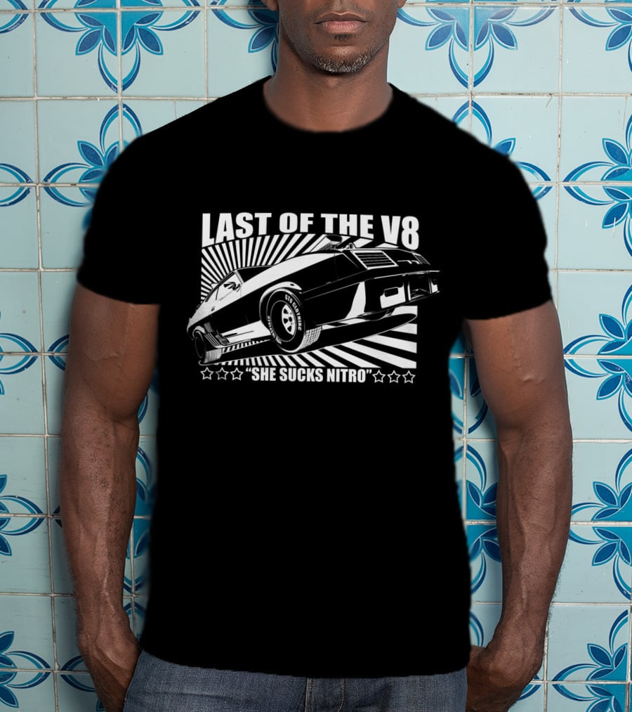 Last Of The V8 She Sucks Nitro Mad Max T-Shirt