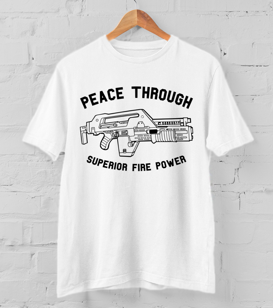 Peace Through Superior Fire Power Alien Gun Concept T-Shirt