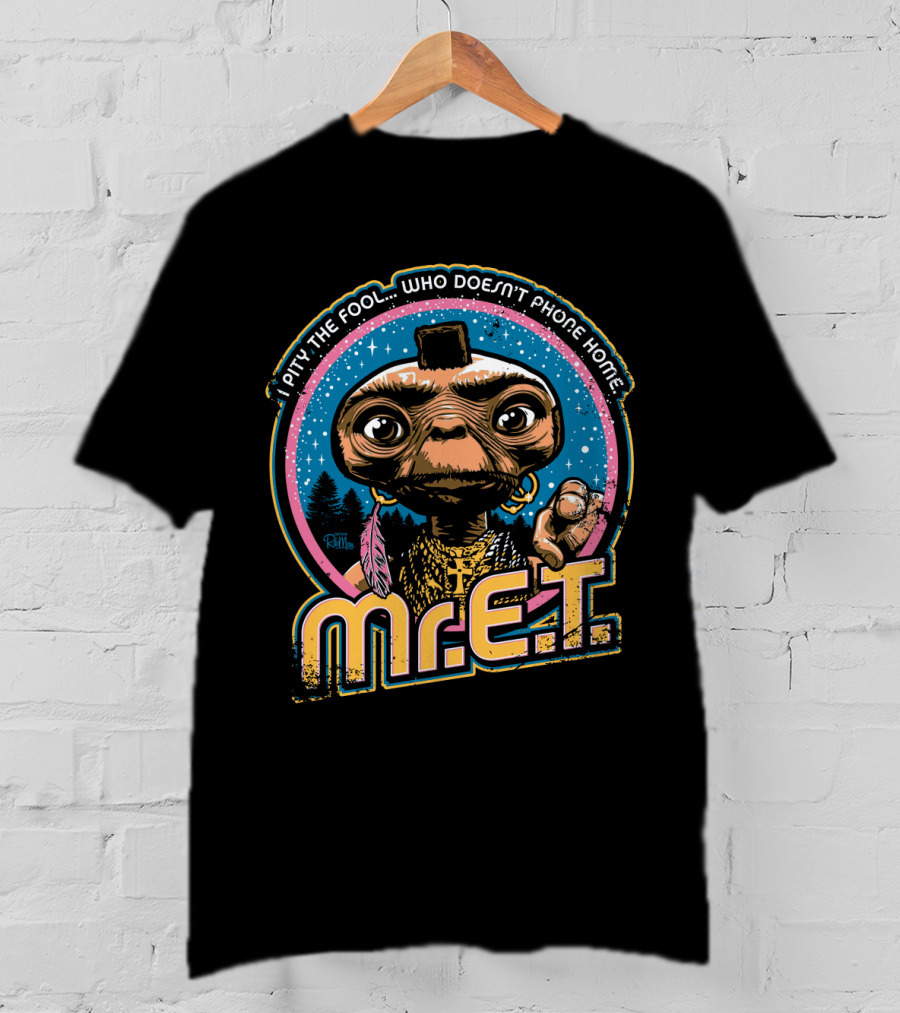 I Pity The Fool Who Doesn't Phone Home Mr. E.T. Retro Mash Up 80s T-Shirt