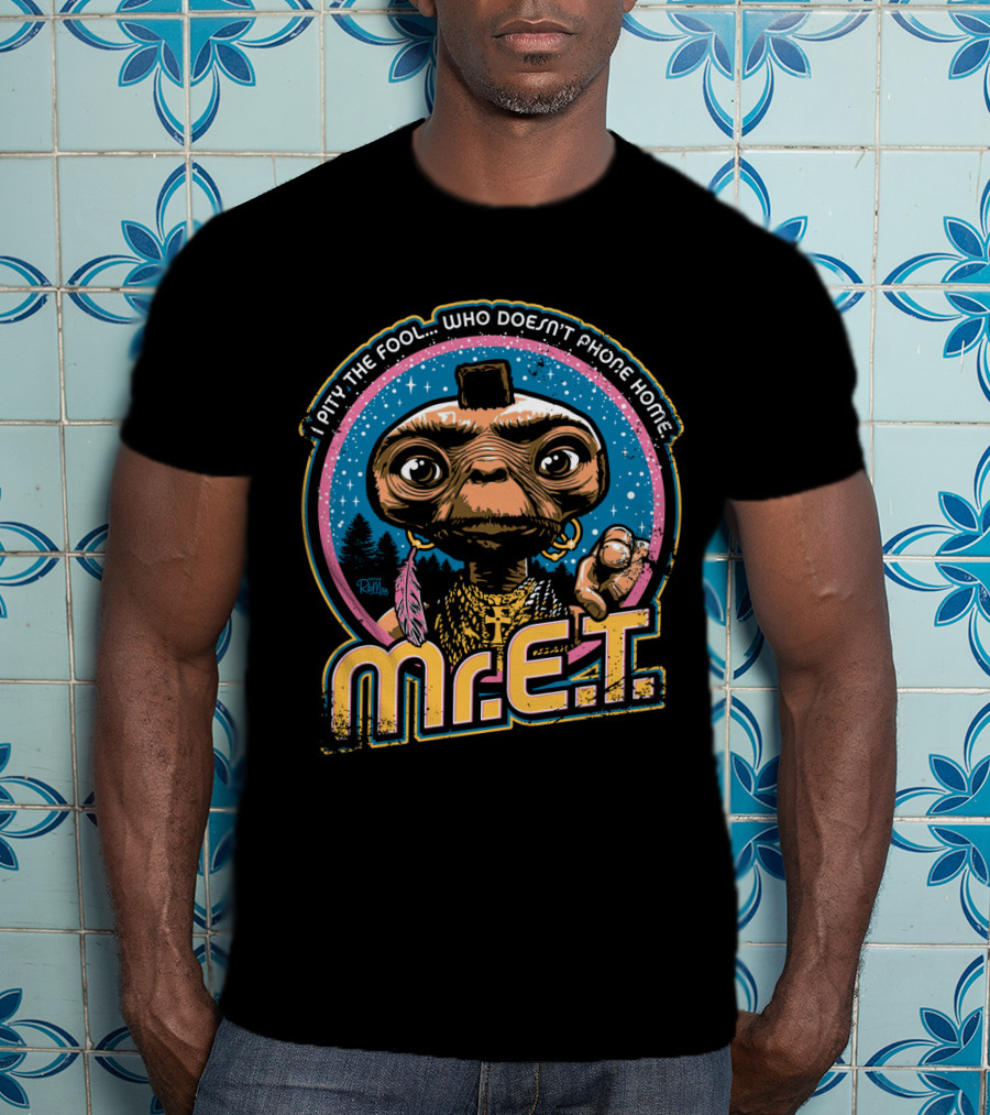 I Pity The Fool Who Doesn't Phone Home Mr. E.T. Retro Mash Up 80s T-Shirt