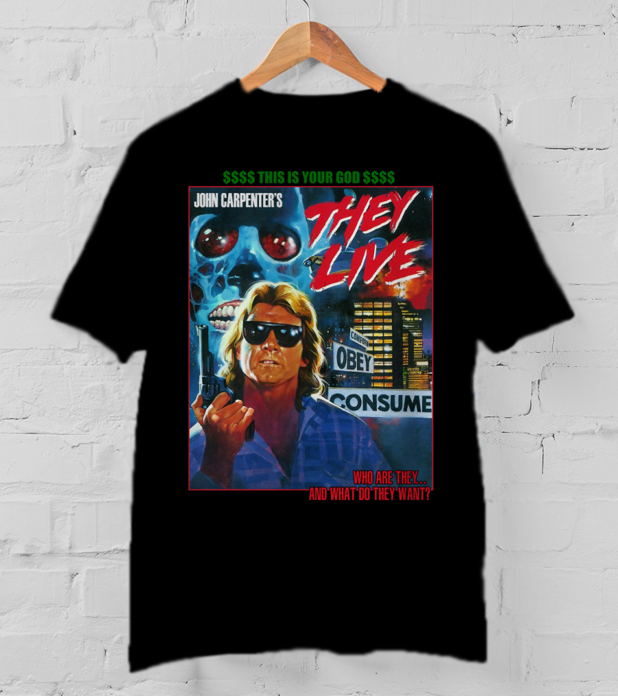 John Carpenter's They Live This Is Your God Obey Consume Who Are They And What Do They Want T-Shirt
