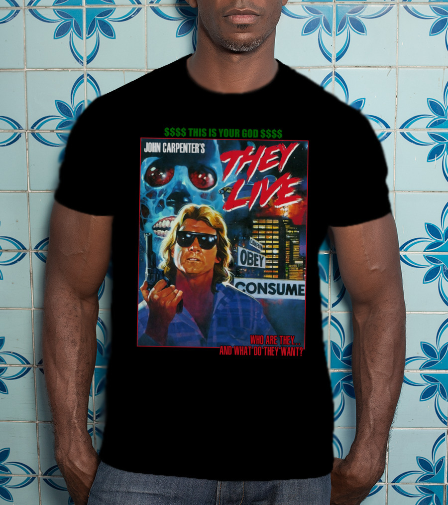 John Carpenter's They Live This Is Your God Obey Consume Who Are They And What Do They Want T-Shirt