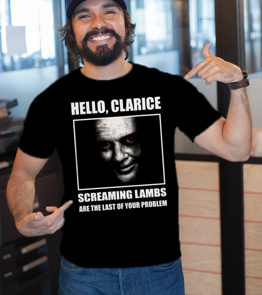 Hello Clarice Screaming Lambs Are The Last Of Your Problem T-Shirt