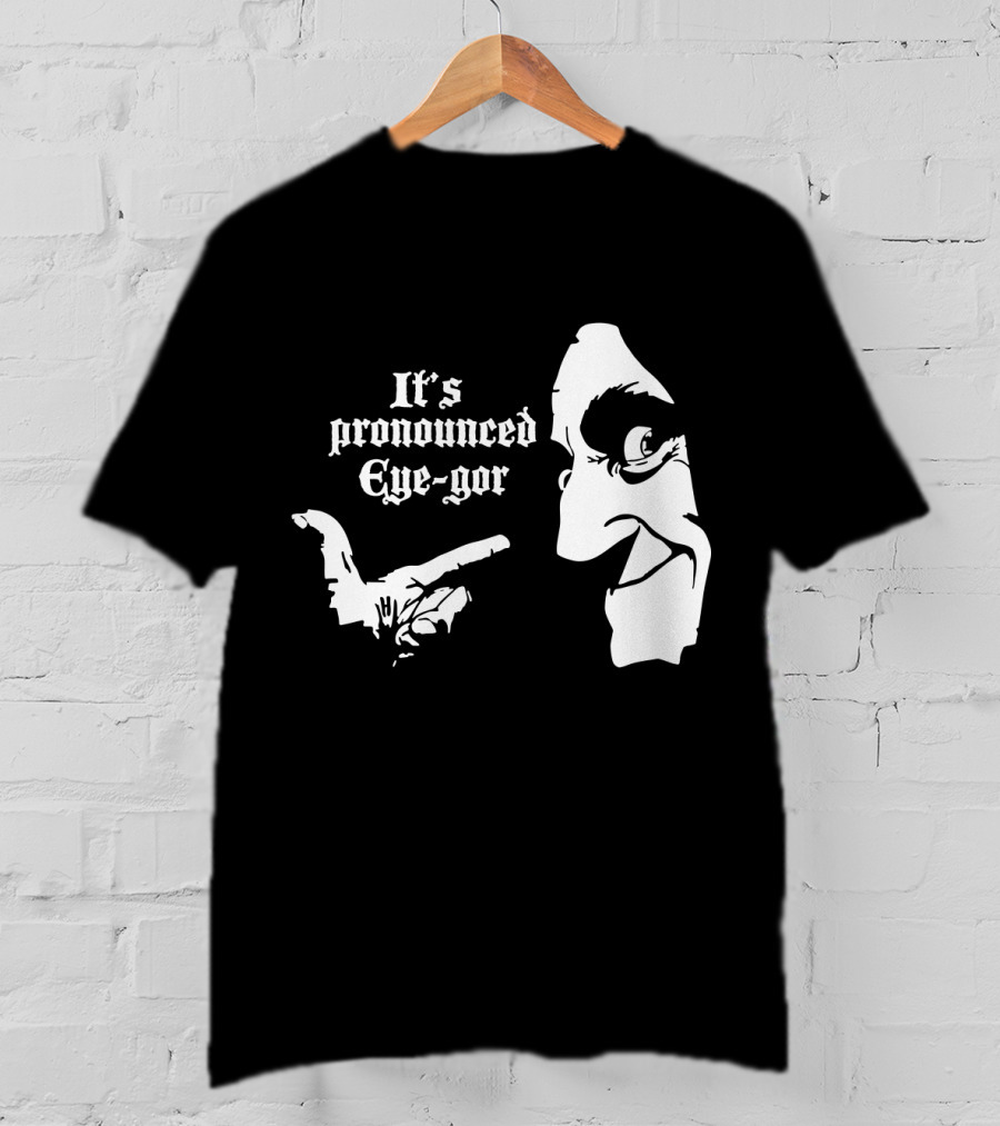 Young Frankenstein It's Pronounced Eye-Gor Black And White Face And Hand T-Shirt