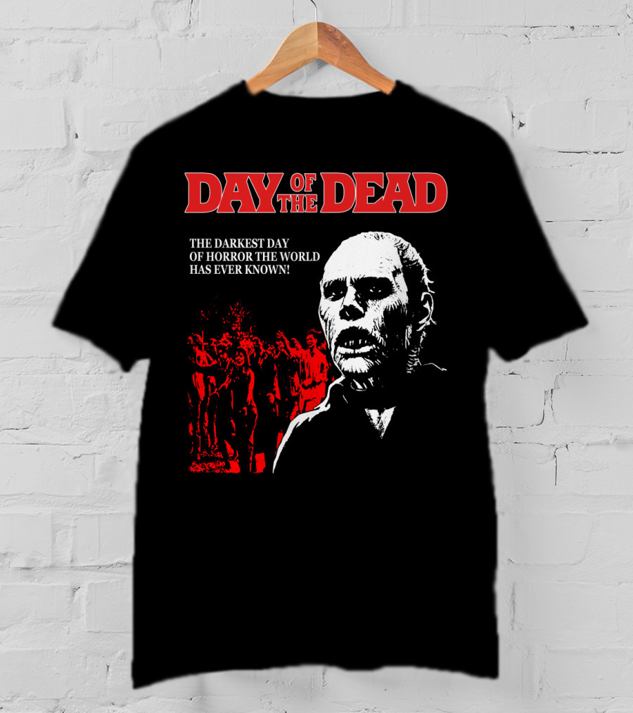 Day Of The Dead The Darkest Day Of Horror The World Has Ever Known T-Shirt