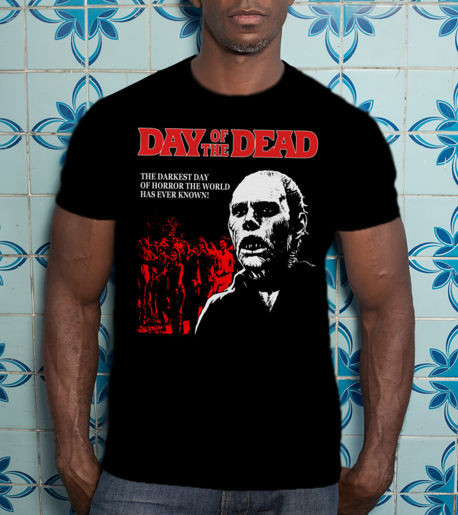 Day Of The Dead The Darkest Day Of Horror The World Has Ever Known T-Shirt