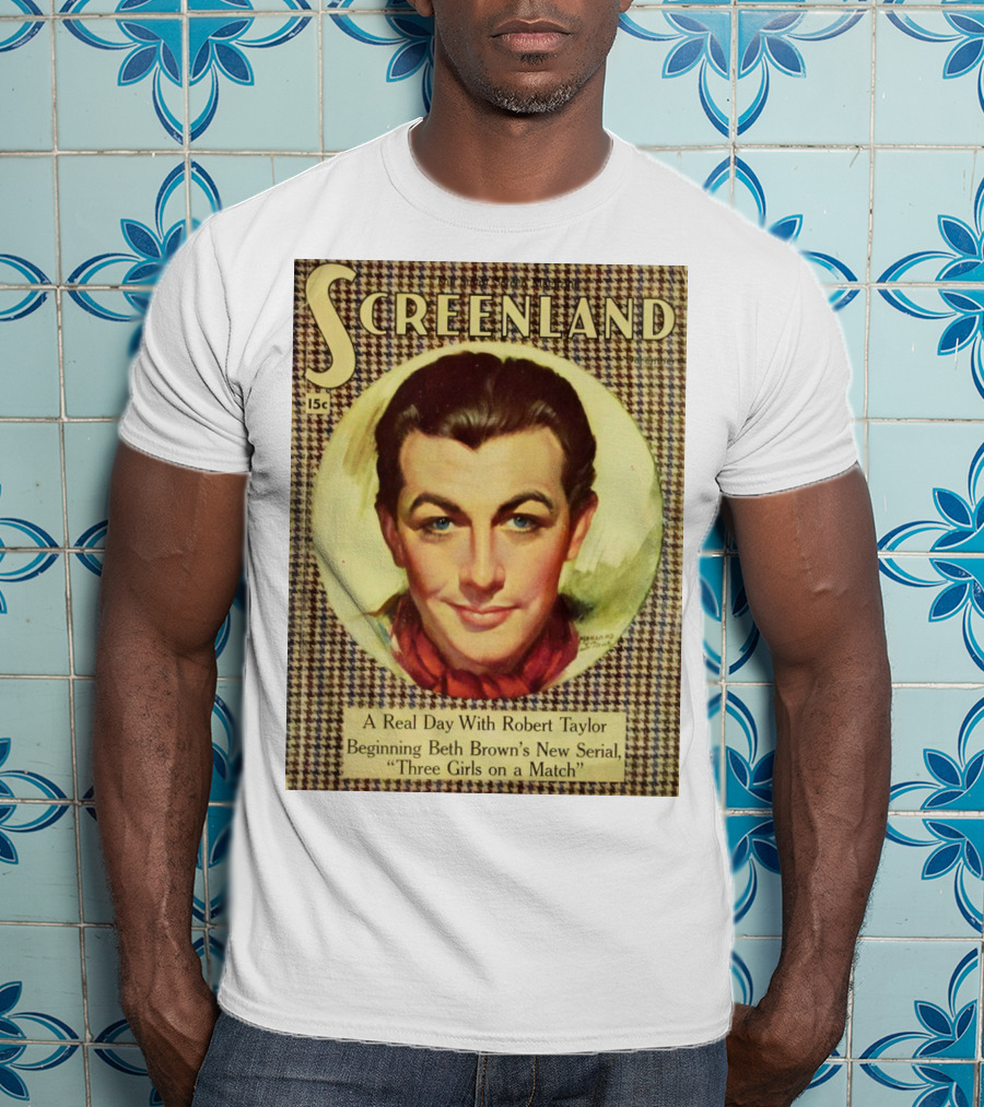Screenland 15c A Real Day With Robert Taylor Beginning Beth Brown's New Serial Three Girls On A Match T-Shirt