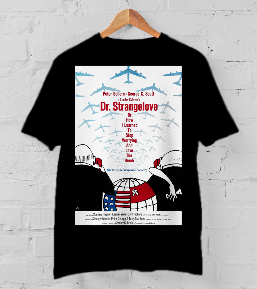 Peter Sellers George C. Scott Stanley Kubrick's Dr. Strangelove Or: How I Learned To Stop Worrying And Love The Bomb The Hot-Line Suspense Comedy T-Shirt