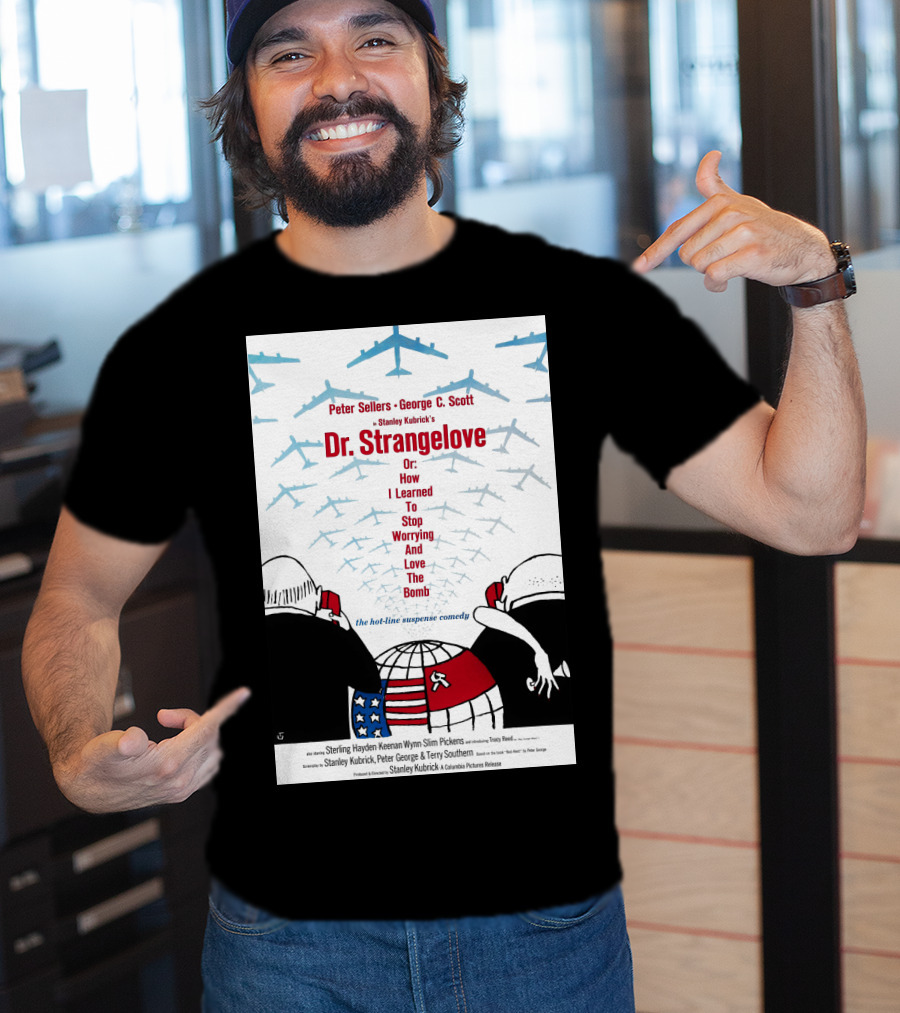 Peter Sellers George C. Scott Stanley Kubrick's Dr. Strangelove Or: How I Learned To Stop Worrying And Love The Bomb The Hot-Line Suspense Comedy T-Shirt