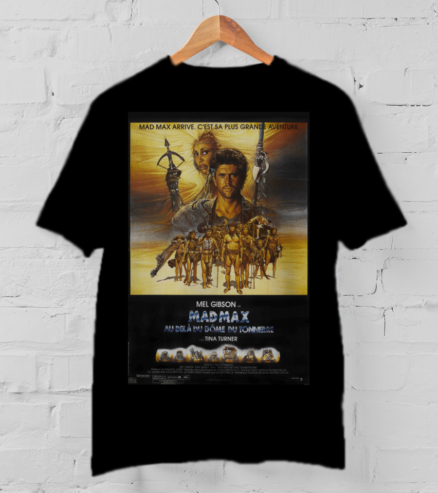 Mad Max Arrive Aventure Mad Max Beyond Thunderdome Mel Gibson Tina Turner T-Shirt