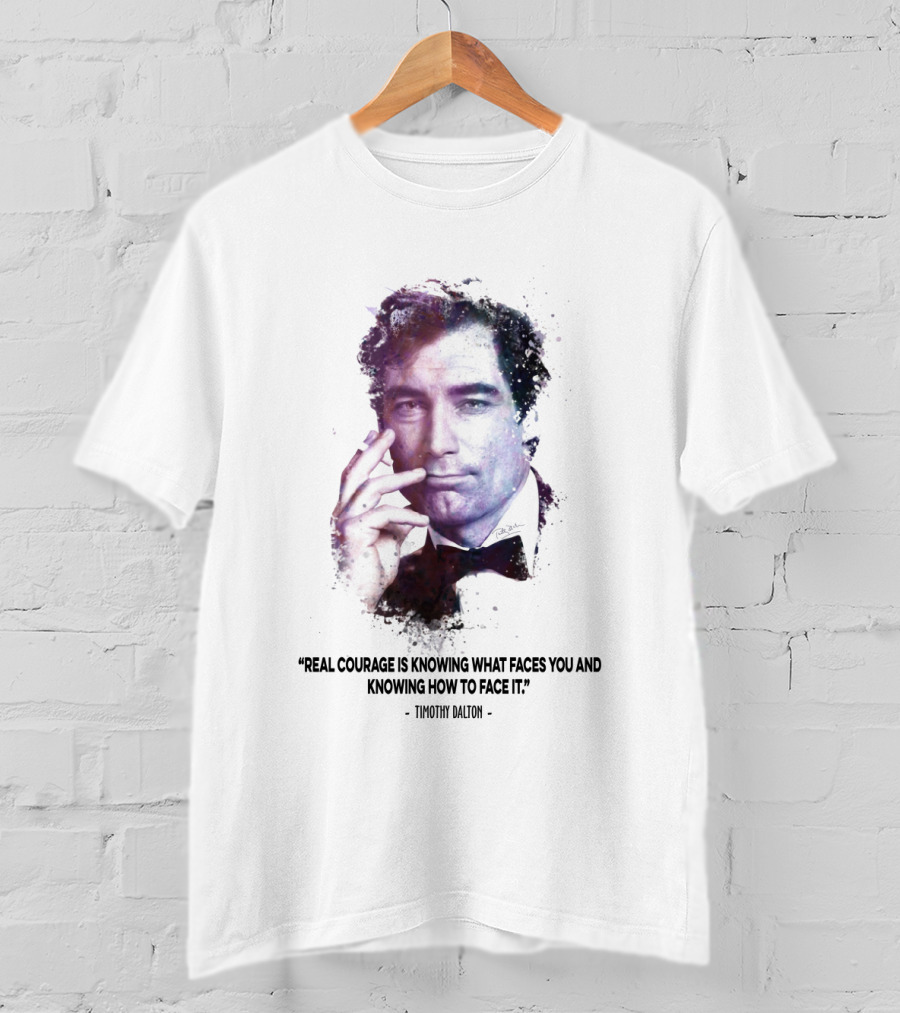 James Bond Real Courage Quote Timothy Dalton T-Shirt
