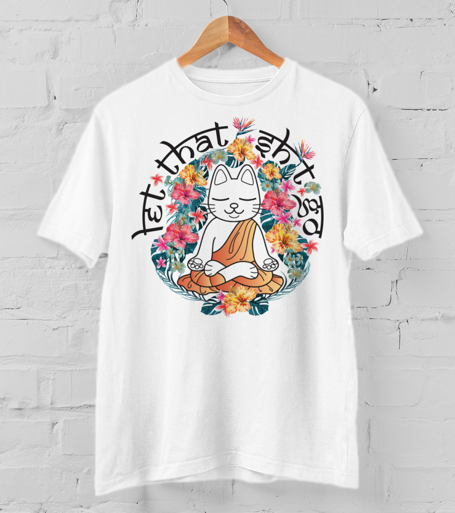 Cat Yoga Let That Shit Go Floral Serenity T-Shirt
