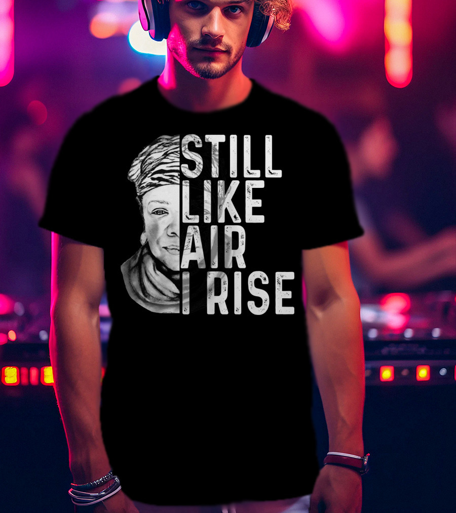 Still Like Air I Rise Portrait T-Shirt