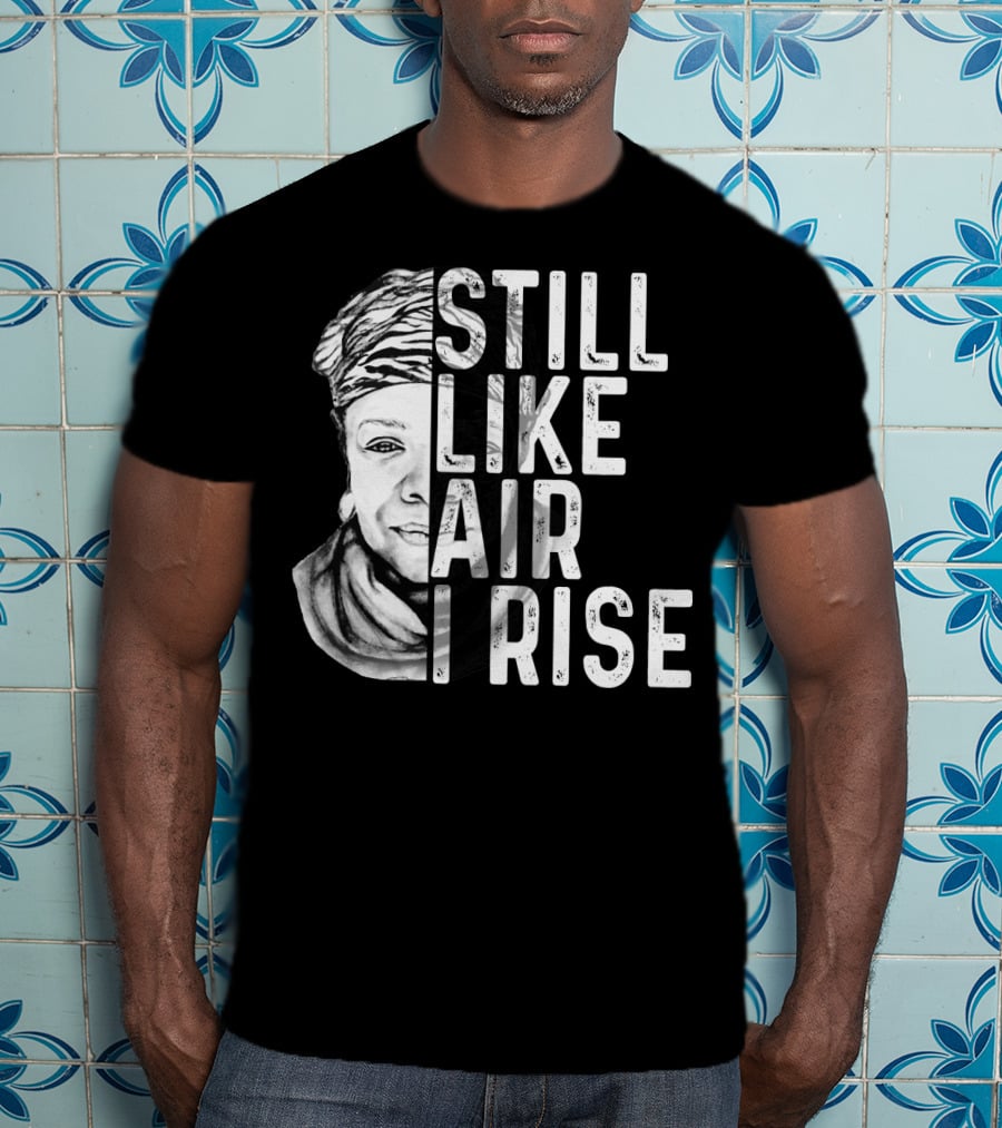 Still Like Air I Rise Portrait T-Shirt