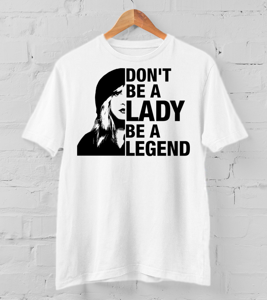 Don't Be A Lady Be A Legend Face T-Shirt
