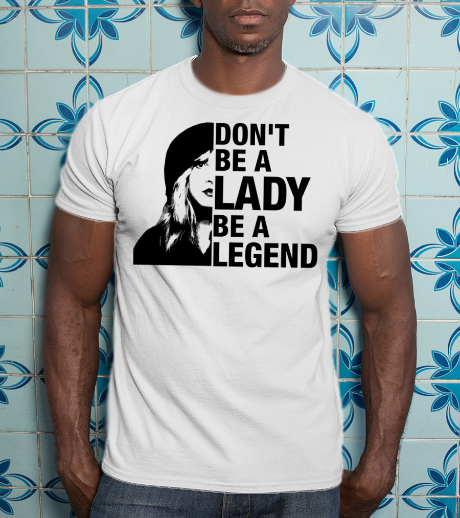 Don't Be A Lady Be A Legend Face T-Shirt