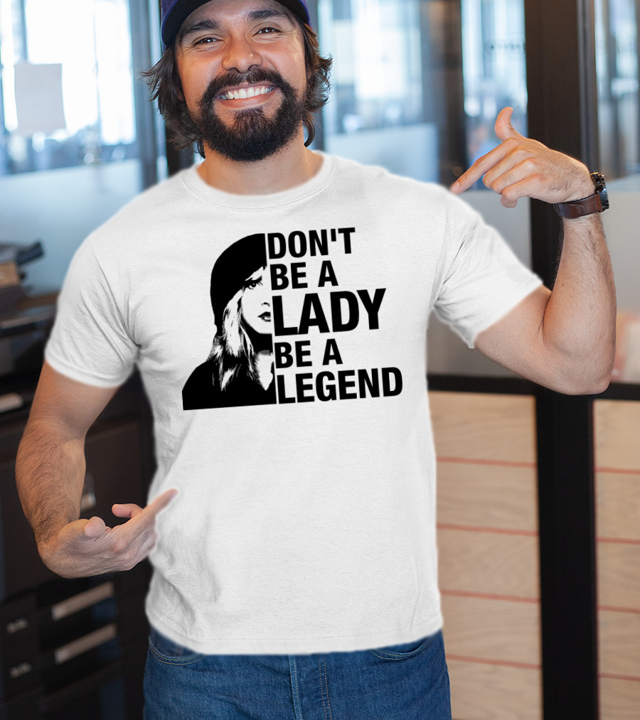 Don't Be A Lady Be A Legend Face T-Shirt