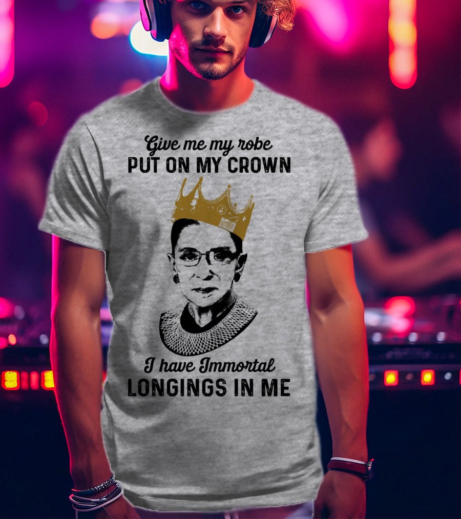 Give Me My Robe Put On My Crown I Have Immortal Longings In Me T-Shirt