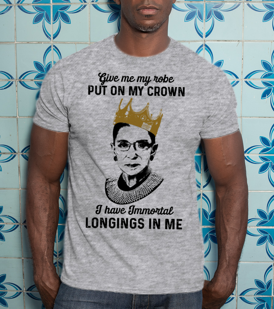 Give Me My Robe Put On My Crown I Have Immortal Longings In Me T-Shirt