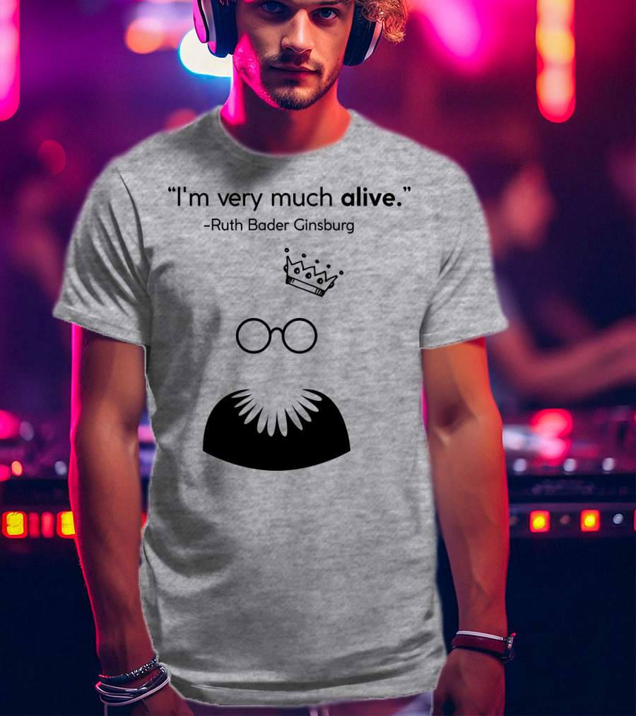 I'm Very Much Alive Ruth Bader Ginsburg Glasses Collar Crown T-Shirt