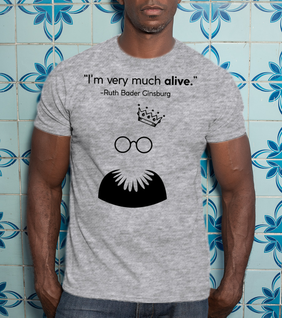 I'm Very Much Alive Ruth Bader Ginsburg Glasses Collar Crown T-Shirt