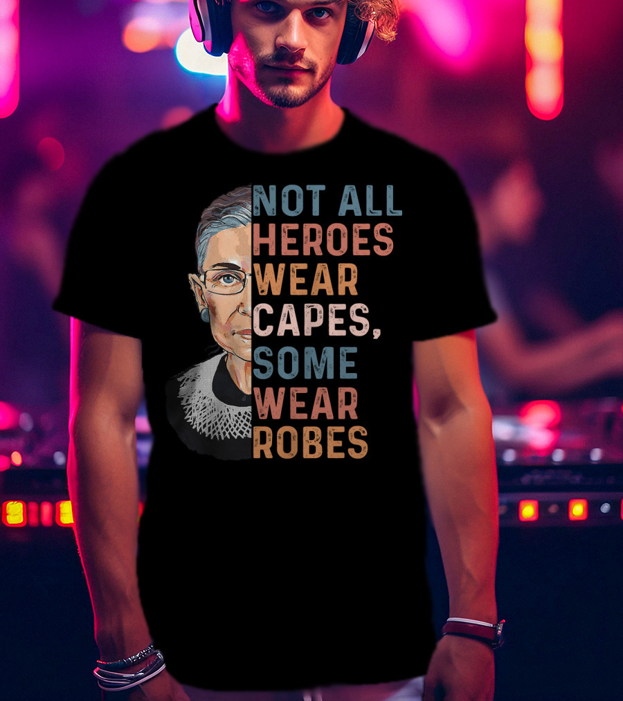 Not All Heroes Wear Capes Some Wear Robes T-Shirt