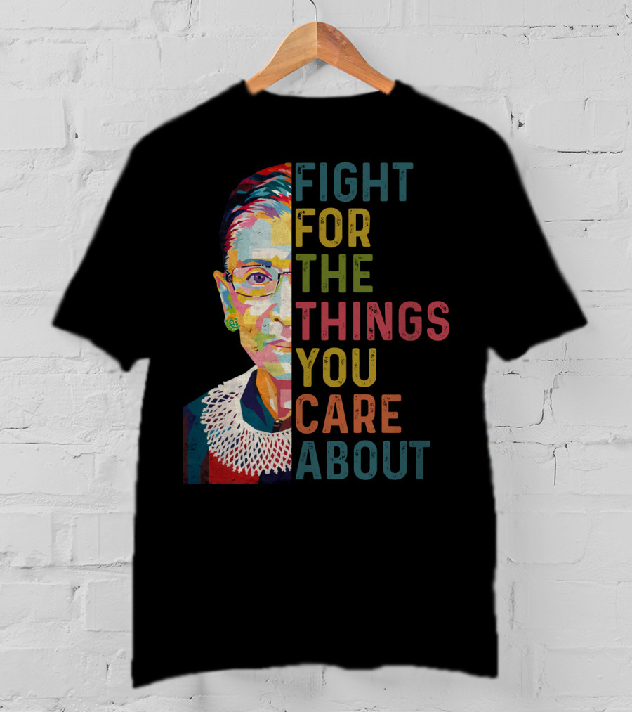RBG Fight For The Things You Care About Colorful T-Shirt