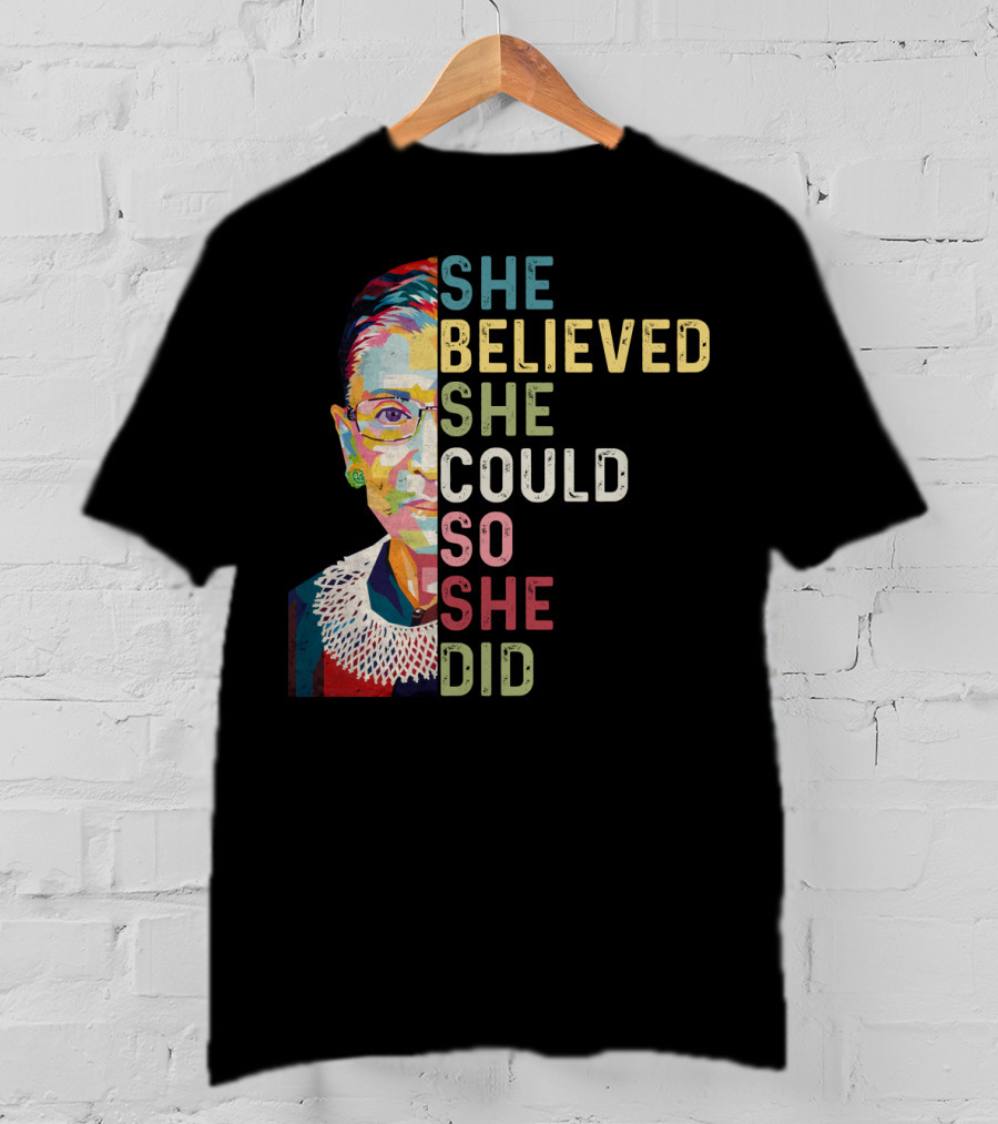 She Believed She Could So She Did Ruth Bader Ginsburg T-Shirt