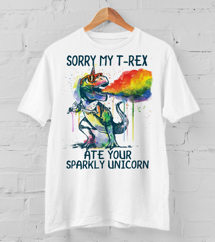 Sorry My T-Rex Ate Your Sparkly Unicorn T-Shirt