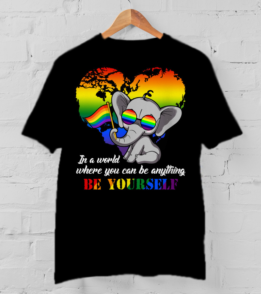 In A World Where You Can Be Anything Be Yourself Rainbow Elephant Pride T-Shirt