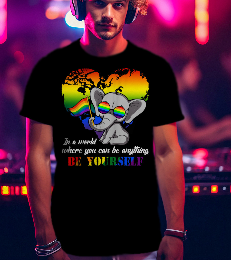 In A World Where You Can Be Anything Be Yourself Rainbow Elephant Pride T-Shirt