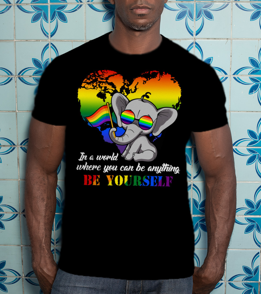 In A World Where You Can Be Anything Be Yourself Rainbow Elephant Pride T-Shirt